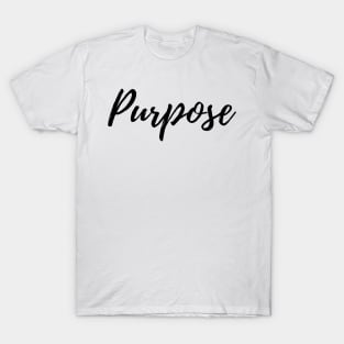 Purpose - Focus on What is Really Important to You T-Shirt